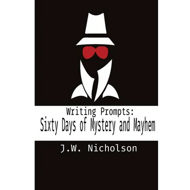 Writing Prompts: Sixty Days of Mystery and Mayhem