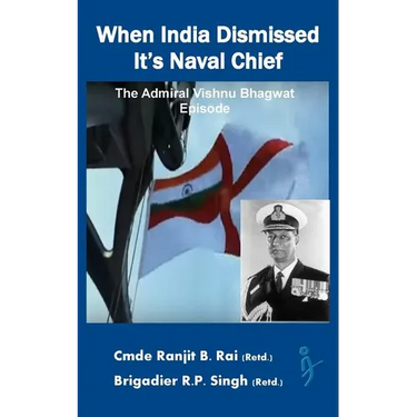 When India Dismissed It's Naval Chief: The Admiral Vishnu Bhagwat episode