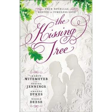 The Kissing Tree: Four Novellas Rooted in Timeless Love