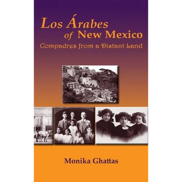 Los Arabes of New Mexico: Compadres from a Distant Land