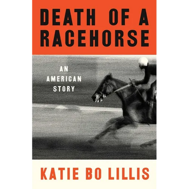 Death of a Racehorse: An American Story