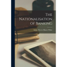 The Nationalisation of Banking