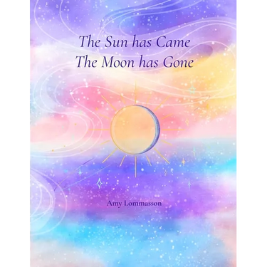 The Sun Has Came The Moon Has Gone