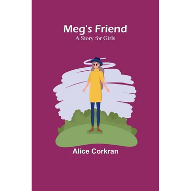 Meg's Friend: A Story for Girls