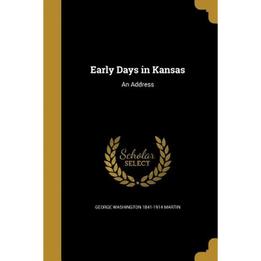 Early Days in Kansas: An Address