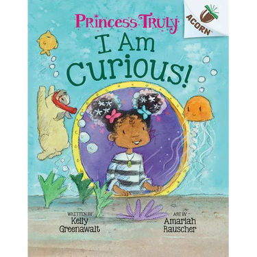 I Am Curious: An Acorn Book (Princess Truly #7): Volume 7