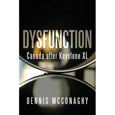 Dysfunction: Canada After Keystone XL