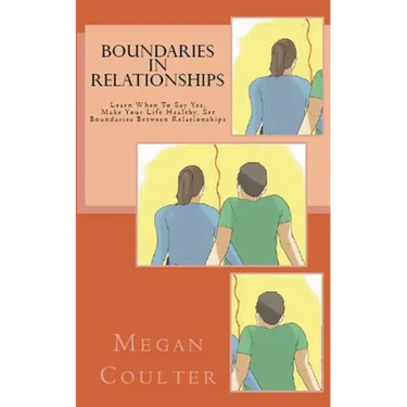 Boundaries In Relationships: Learn When To Say Yes, Make Your Life Healthy, Set Boundaries Between Relationships