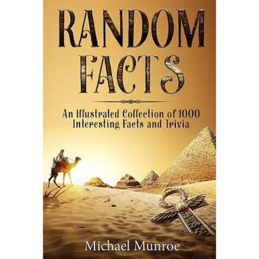 Random Facts: An Illustrated Collection of 1,000 Interesting Facts and Trivia
