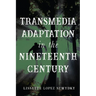 Transmedia Adaptation in the Nineteenth Century