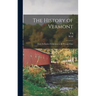 The History of Vermont: From its Earliest Settlement to the Present Time