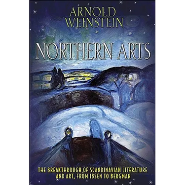 Northern Arts: The Breakthrough of Scandinavian Literature and Art from Ibsen to Bergman