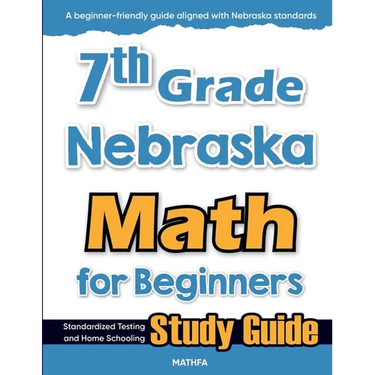 7th Grade Nebraska Math for Beginners: Standardized Testing and Home Schooling Study Guide