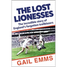 Lost Lionesses: The Incredible Story of England's Forgotten Trailblazers