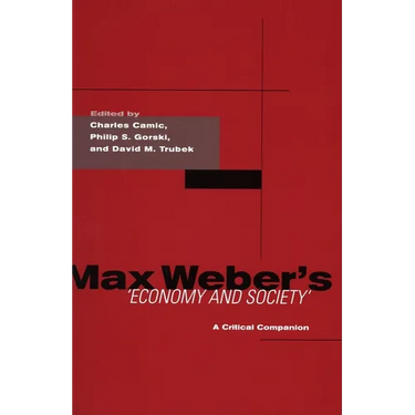 Max Weber's Economy and Society: A Critical Companion