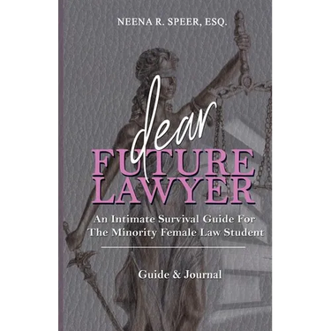 Dear Future Lawyer: An Intimate Survival Guide For The Minority Female Law Student