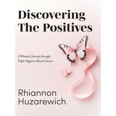 Discovering the Positives: A Woman's Journey through Triple Negative Breast Cancer