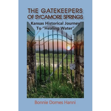 The Gatekeepers of Sycamore Springs: Kansas Historical Journey To "Healing Water"