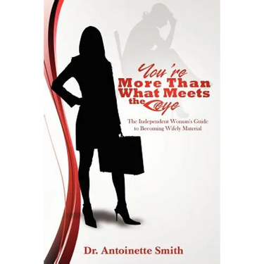 You're More Than What Meets The Eye: The Independent Woman's Guide To Becoming Wifely Material