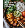 50 Vegetarian Thai Feast Recipes