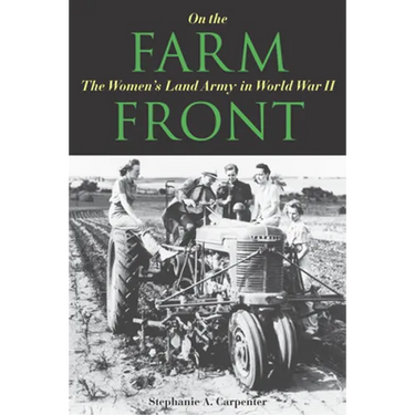 On the Farm Front: The Women's Land Army in World War II