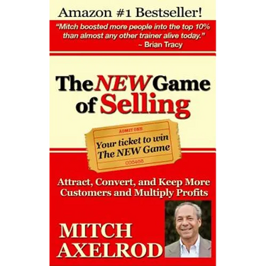 The NEW Game of Selling: Attract, Convert, and Keep More Customers - and Multiply Profits