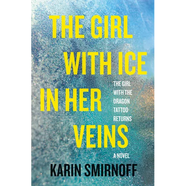 The Girl with Ice in Her Veins: A Lisbeth Salander Novel