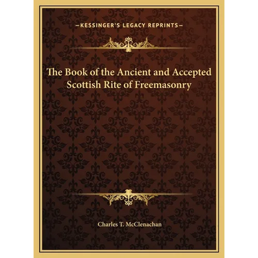 The Book of the Ancient and Accepted Scottish Rite of Freemasonry