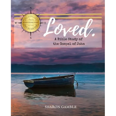 Loved. A Bible Study of the Gospel of John