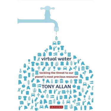 Virtual Water Tackling the Threat to Our Planet's Most Precious Resource