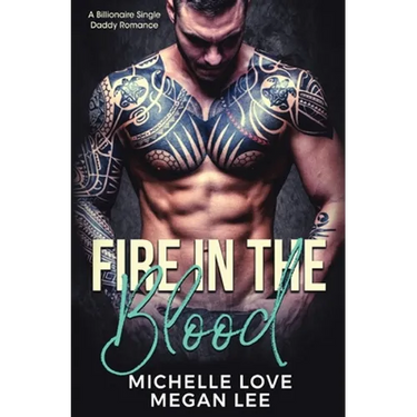 Fire in the Blood: A Billionaire Single Daddy Romance