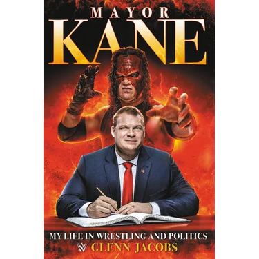 Mayor Kane: My Life in Wrestling and Politics