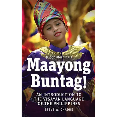 Maayong Buntag!: An Introduction to the Visayan Language of the Philippines