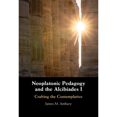 Neoplatonic Pedagogy and the Alcibiades I