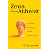 Zeus Was an Atheist: An Odd Retelling of the Moses Story