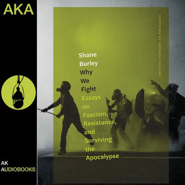 Why We Fight: Essays on Fascism, Resistance, and Surviving the Apocalypse