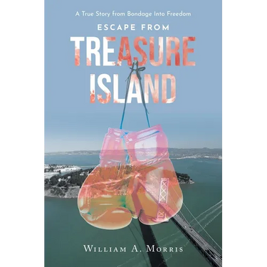 Escape from Treasure Island: A True Story from Bondage Into Freedom