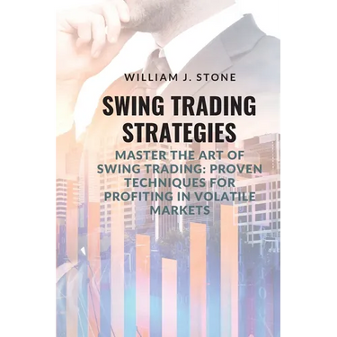 Swing Trading Strategies: Master the Art of Swing Trading: Proven Techniques for Profiting in Volatile Markets