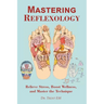 Mastering Reflexology: Relieve Stress, Boost Wellness, and Master the Technique