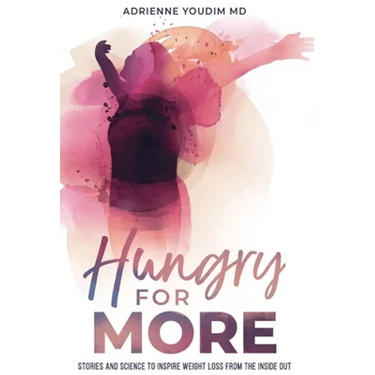 Hungry for More: Stories and Science to Inspire Weight Loss from the Inside Out