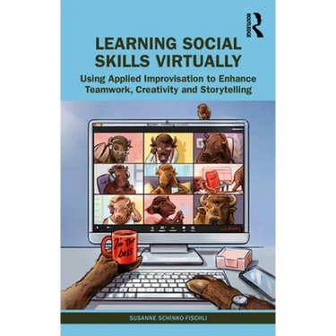Learning Social Skills Virtually: Using Applied Improvisation to Enhance Teamwork, Creativity and Storytelling