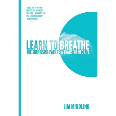 Learn to Breathe: The Surprising Path to a Transformed Life