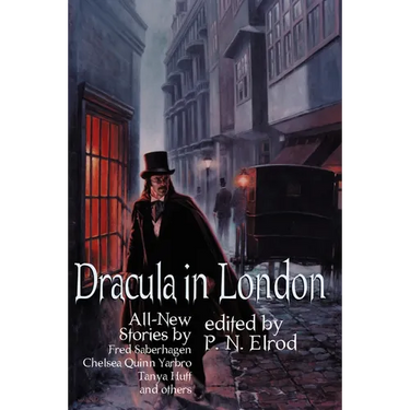 Dracula in London: All New Stories by Fred Saberhagen, Chelsea Quinn Yarbro, Tanya Huff, and Others