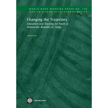Changing the Trajectory: Education and Training for Youth in Democratic Republic of Congo Volume 168