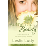 Authentic Beauty: The Shaping of a Set-Apart Young Woman