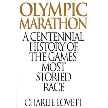 Olympic Marathon: A Centennial History of the Games' Most Storied Race