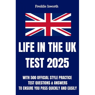 Life in the UK Test 2025: With 500 Official Style Practice Test Questions and Answers - To Ensure You Pass Quickly and Easily
