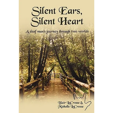 Silent Ears, Silent Heart: A deaf man's journey through two worlds
