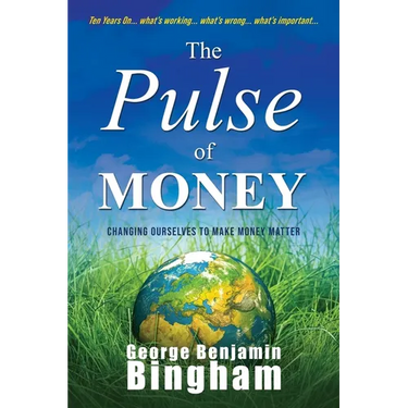 The Pulse of Money: Changing Ourselves to Make Money Matter
