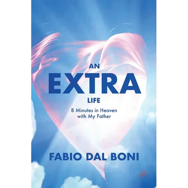An Extra Life: 8 Minutes in Heaven with My Father